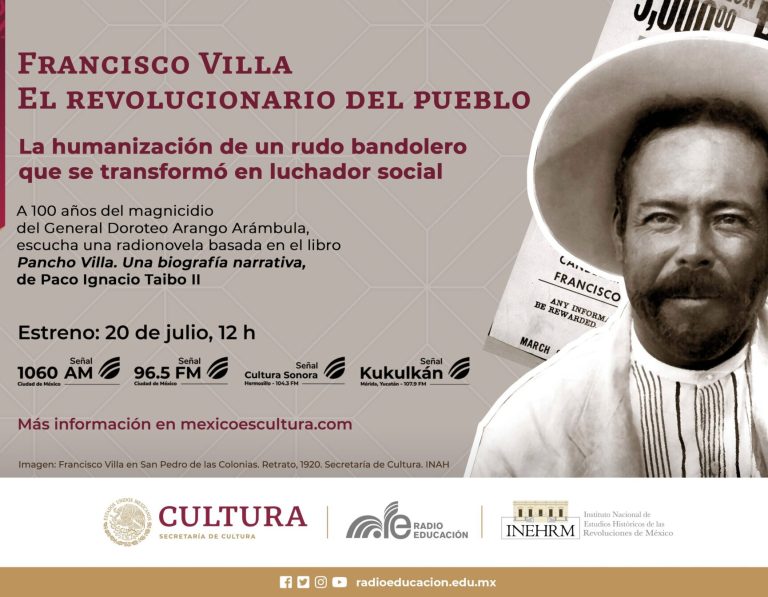Francisco Villa el revolucionario del pueblo INEHRM Radio Educación