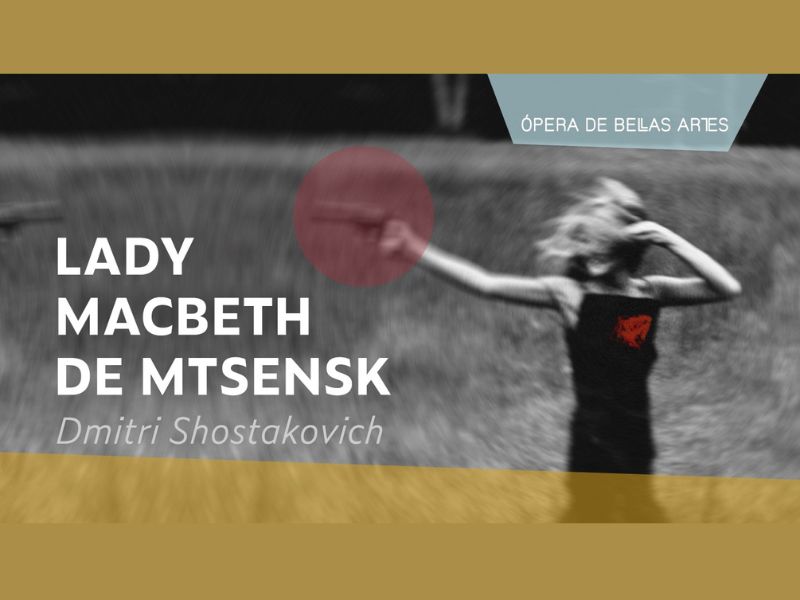 Lady Macbeth 2025 La temporada 2025 de Ópera en Bellas Artes